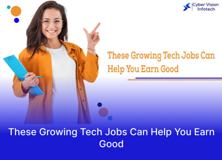 These Growing Tech Jobs Can Help You Earn Good