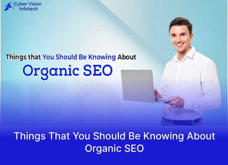 Things That You Should Be Knowing About Organic SEO