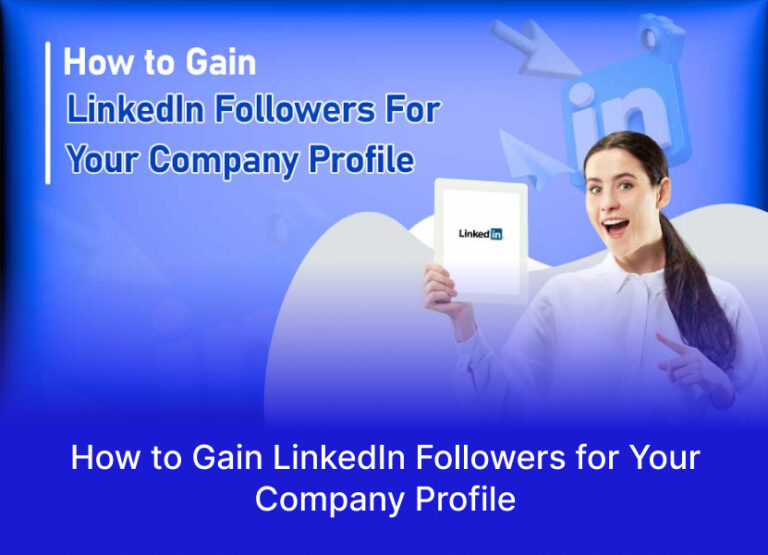 How to Gain LinkedIn Followers for Your Company Profile