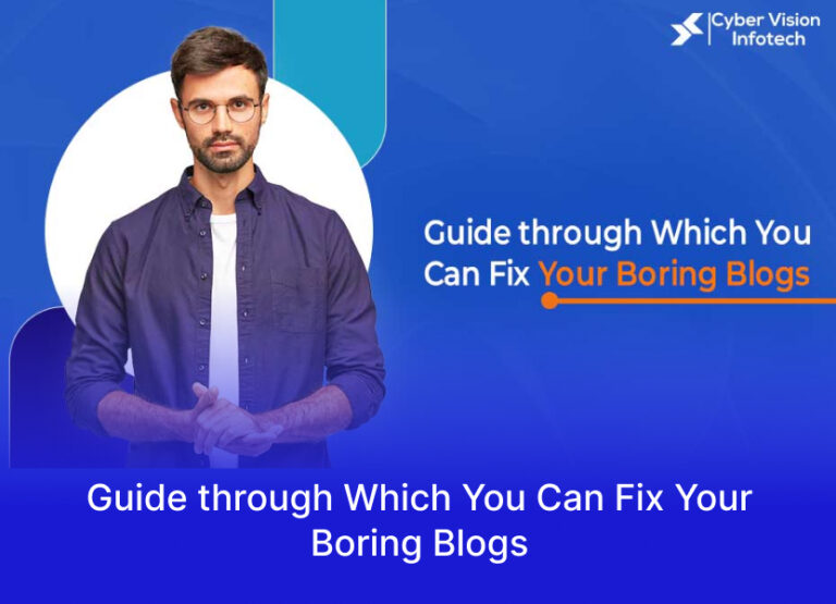 Guide through Which You Can Fix Your Boring Blogs