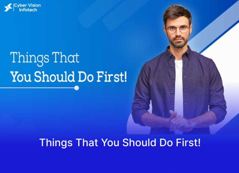 Things That You Should Do First!