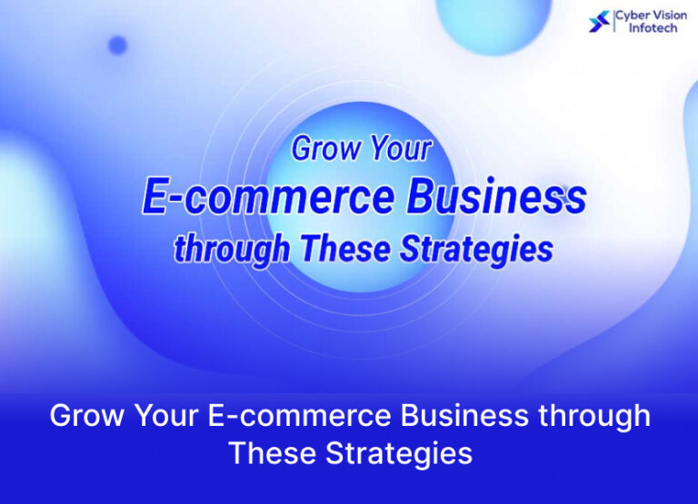 Grow Your E-commerce Business through These Strategies