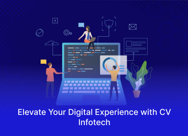 Elevate Your Digital Experience with CV Infotech