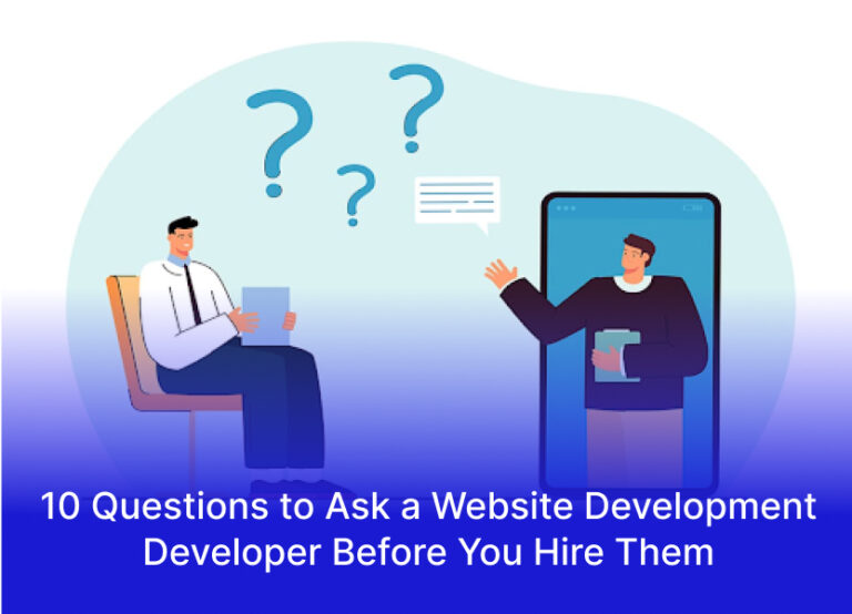 10 Questions to Ask a Website Development Developer Before You Hire Them
