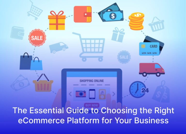 The Essential Guide to Choosing the Right eCommerce Platform for Your Business
