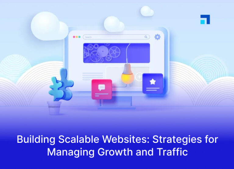 Building Scalable Websites: Strategies for Managing Growth and Traffic