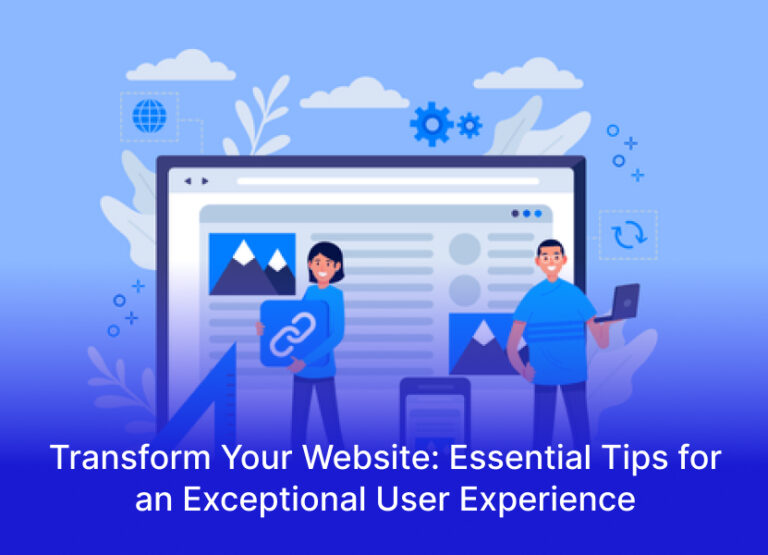 Transform Your Website: Essential Tips for an Exceptional User Experience