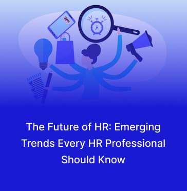 The Future of HR: Emerging Trends Every HR Professional Should Know