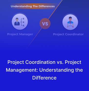 Project Coordination vs. Project Management: Understanding the Difference