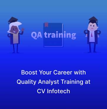 Boost Your Career with Quality Analyst Training at CV Infotech