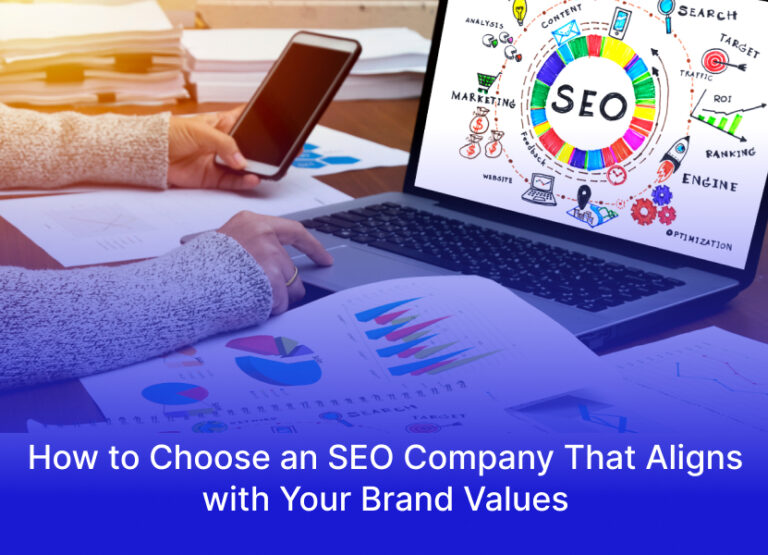 How to Choose an SEO Company That Aligns with Your Brand Values