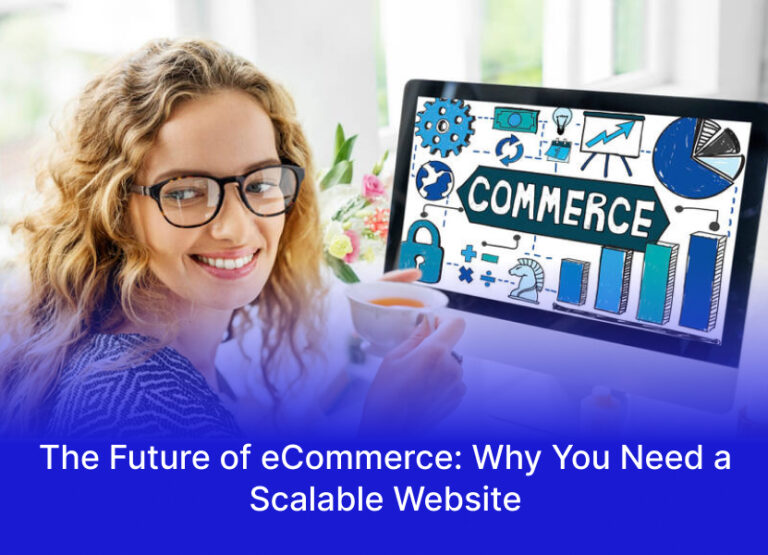 The Future of eCommerce: Why You Need a Scalable Website