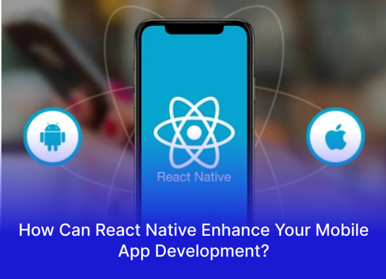 How Can React Native Enhance Your Mobile App Development?
