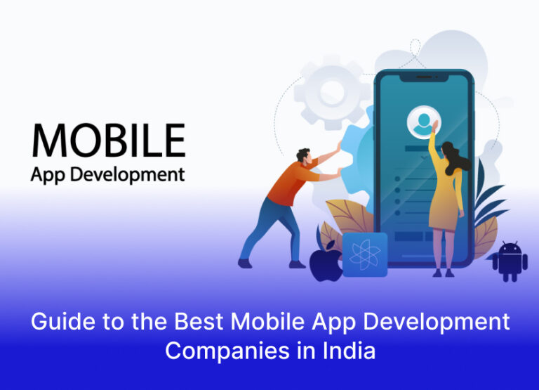 Guide to the Best Mobile App Development Companies in India