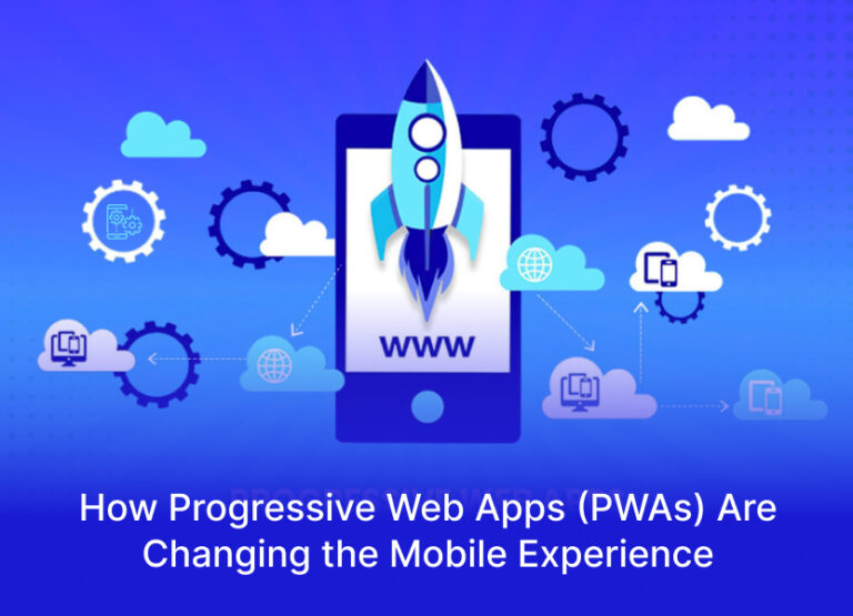 How Progressive Web Apps (PWAs) Are Changing the Mobile Experience