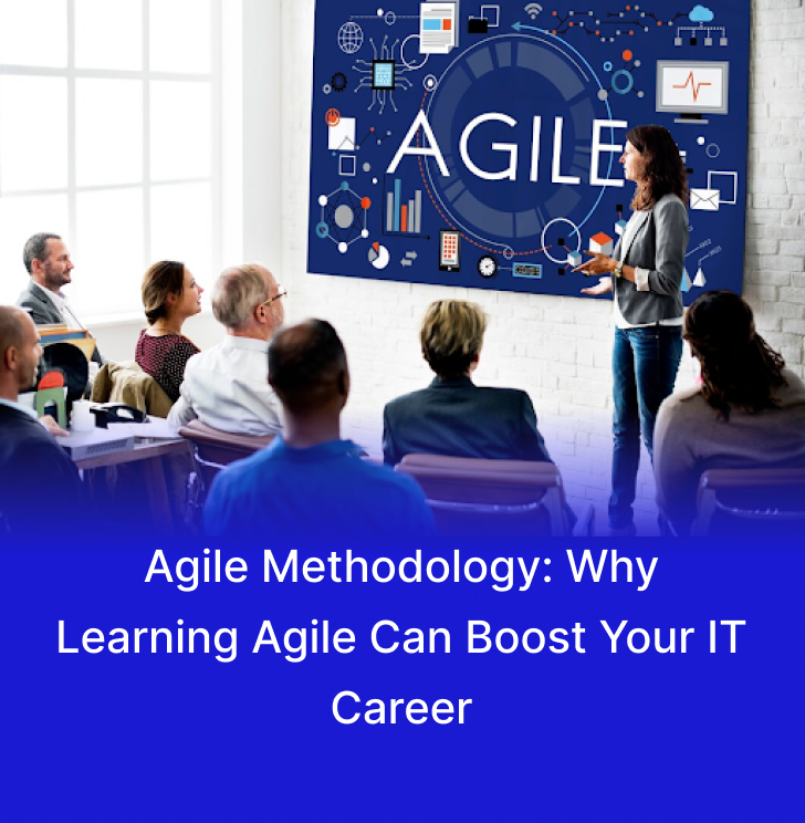 Agile Methodology: Why Learning Agile Can Boost Your IT Career