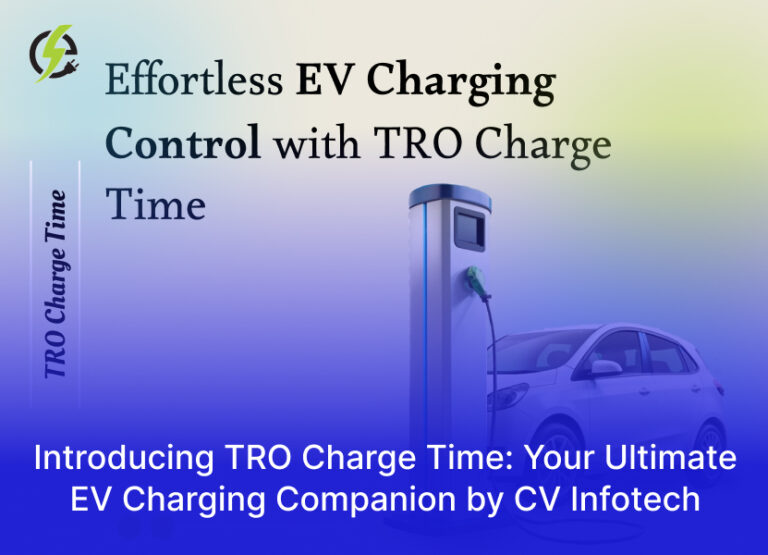 Introducing TRO Charge Time: Your Ultimate EV Charging Companion by CV Infotech