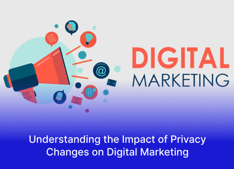Understanding the Impact of Privacy Changes on Digital Marketing