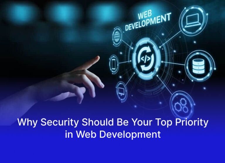 Why Security Should Be Your Top Priority in Web Development