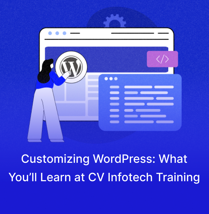 Customizing WordPress: What You’ll Learn at CV Infotech Training