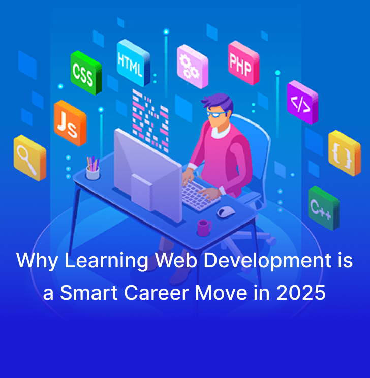 Why Learning Web Development is a Smart Career Move in 2025