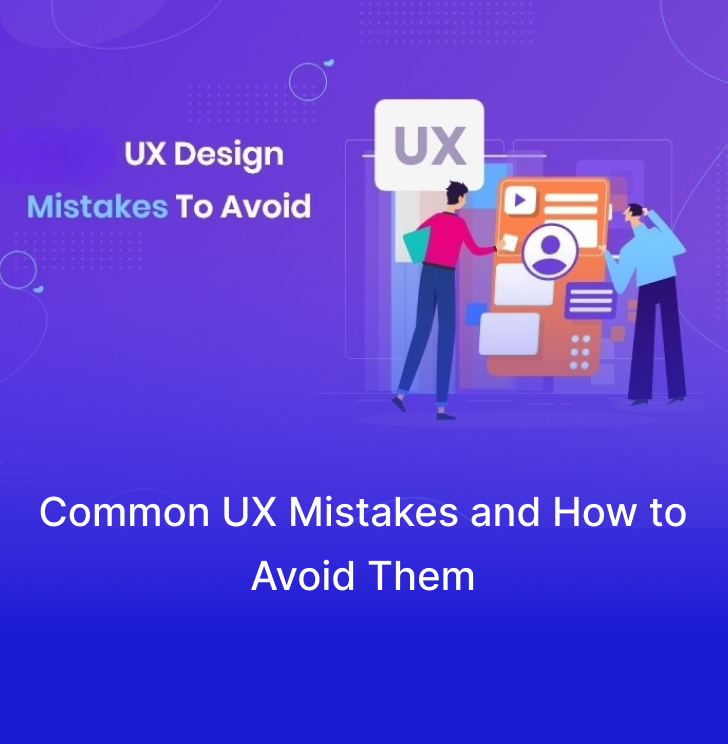 Common UX Mistakes and How to Avoid Them