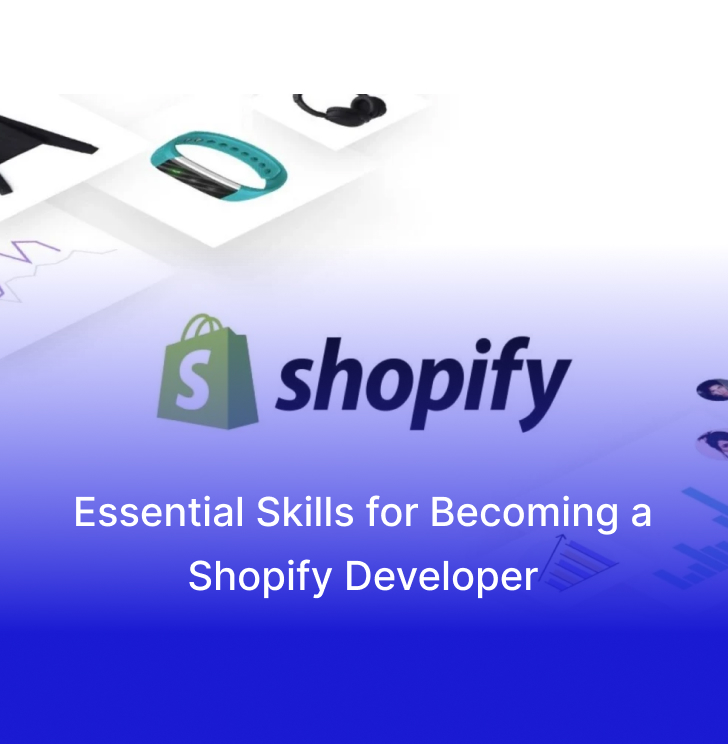 Essential Skills for Becoming a Shopify Developer